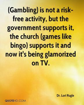 risk-free activity, but the government supports it, the church (games ...