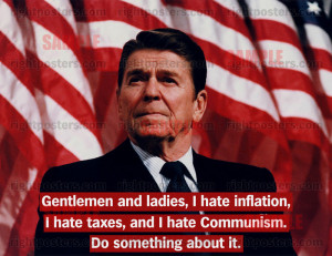 Gentlemen and ladies, I hate inflation, I hate taxes, and I hate ...