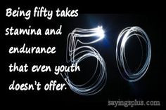 50th birthday sayings More