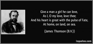 ... the pulse of Fate, At home, on land, on sea. - James Thomson (B.V