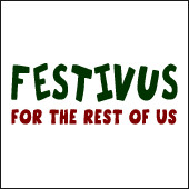 the quote . Festivus is an annual holiday made popular in the Seinfeld ...