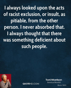 looked upon the acts of racist exclusion, or insult, as pitiable ...