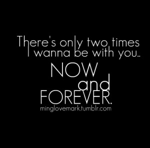 ... wanna be with you: Now... - Tumblr Quotes - Best Tumblr Quotations