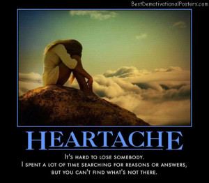 heartache-lose-somebody-searching-reasons-answers-best-demotivational ...