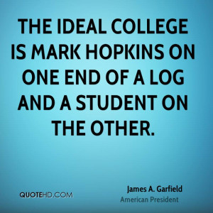 james-a-garfield-president-quote-the-ideal-college-is-mark-hopkins-on ...