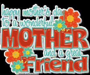 ... as a good friend of yours through these friends mother s day cards