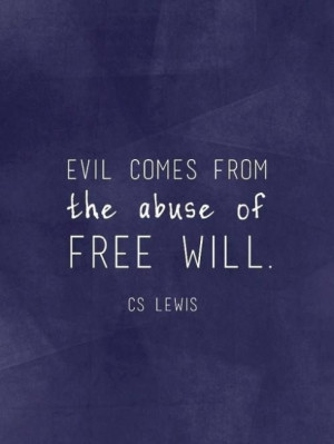 Evil Comes From The Abuse of Free Will.