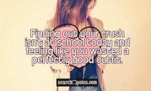 Finding out your crush isn't at school today and feeling like you ...