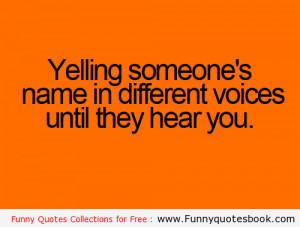 Yelling someone name – Funny Quotes