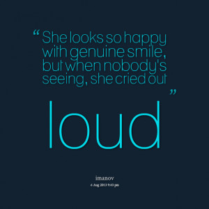 Quotes Picture: she looks so happy with genuine smile, but when ...