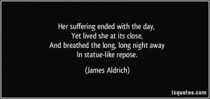 ... the long, long night away In statue-like repose. - James Aldrich