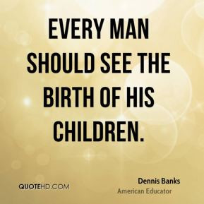 Dennis Banks Life Quotes