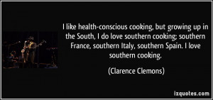 ... love southern cooking; southern France, southern Italy, southern Spain