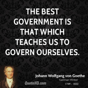 The best government is that which teaches us to govern ourselves.