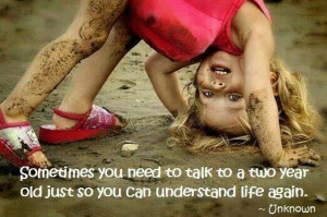 This is so true. Children are so carefree. They definitely show you ...