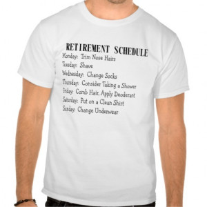 Retirement Sayings Schedule Mugs Tshirts Hats Postage