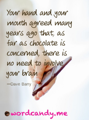 ... chocolate…” Photo by Kelly Sauer. For more great quotes visit