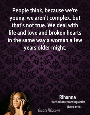 rihanna-rihanna-people-think-because-were-young-we-arent-complex-but ...