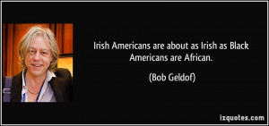 Irish Americans are about as Irish as Black Americans are African ...