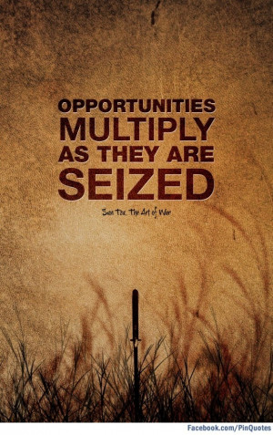 ... multiply as they are seized.” - Sun Tzu, The Art of War #quotes