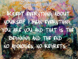 No apologies, No regrets.