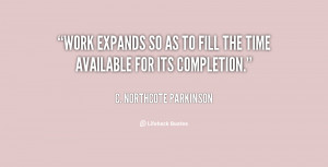 quote C Northcote Parkinson work expands so as to fill the 40851 png
