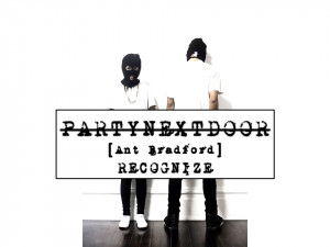 Ant Bradford - Recognize (Party Next Door Remix) Americanada | Respect ...