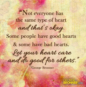 Not everyone has the same type of heart and that's okay. Some people ...