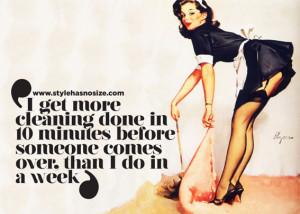 think everyone will recognize this quote: ‘I get more cleaning ...