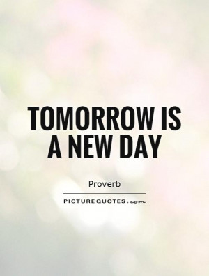 New Beginnings Quotes New Day Quotes New Start Quotes Tomorrow Quotes ...