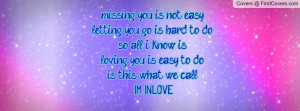 you is not easy letting you go is hard to do so all i know is.. loving ...