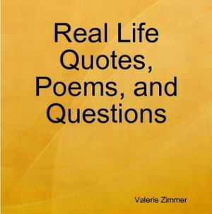 Real Life Quotes, Poems, and Questions