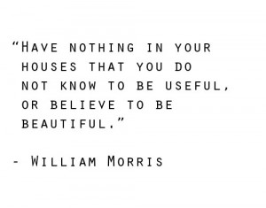Lovely William Morris Quote...