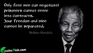 Only Free Men Can Negotiate by nelson-mandela Picture Quotes