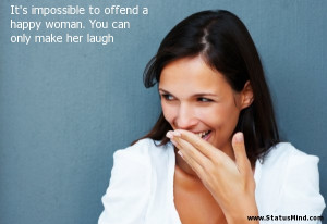 ... woman. You can only make her laugh - Women Quotes - StatusMind.com