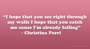 hope that you see right through my walls I hope that you catch me ...