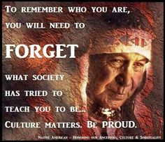 Culture matters, Be Proud- Native American wisdom