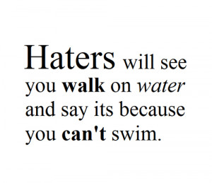 black and white, funny, hate, haters, life, quotes, so true, swim