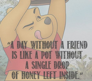 ... pot without a single drop of honey left inside. - Winnie the Pooh