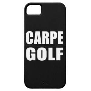 Funny Golfers Quotes Jokes : Carpe Golf iPhone 5 Cases