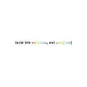 Taste The Rainbow, Eat Crayons Quote - Maddy Jonas