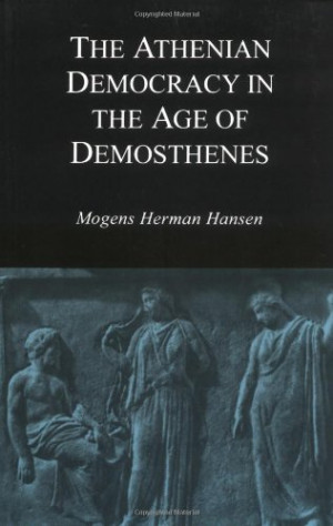 The Athenian Democracy in the Age of Demosthenes: Structure ...