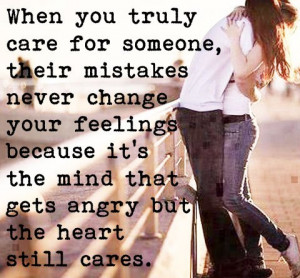 When you really care about someone, their mistakes never change ...