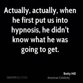 betty-hill-betty-hill-actually-actually-when-he-first-put-us-into.jpg