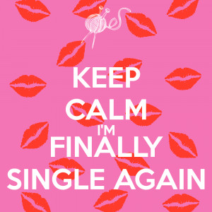 Keep Calm Im Single Again