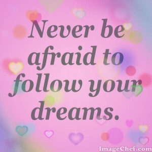 Displaying (20) Gallery Images For Quotes About Following Your Dreams ...
