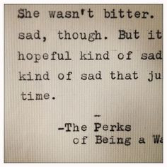 The Perks of Being a Wallflower Quote Not bitter, sad. But a hopeful ...