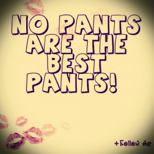 pants #life #laughter #silly #goofy #smile