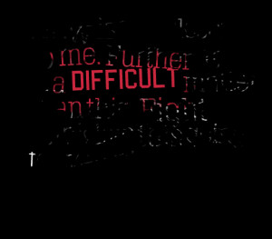 Quotes Picture: now is troublesome to me further, it is a difficult ...