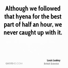 Although we followed that hyena for the best part of half an hour, we ...